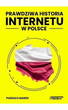 Prawdziwa Historia Internetu w Polsce - Marek Pudełko - Ebook - 978-83-65645-29-6