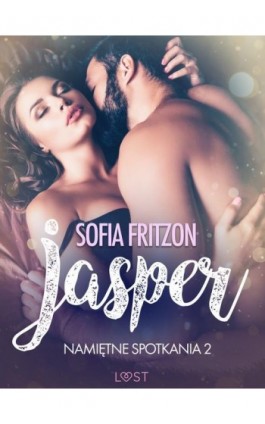 Namiętne spotkania 2: Jesper - opowiadanie erotyczne - Sofia Fritzson - Ebook - 9788726209716