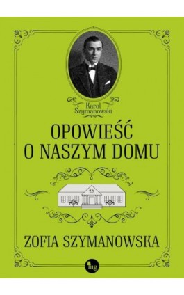 Opowieść o naszym domu - Zofia Szymanowska - Ebook - 978-83-7779-637-5