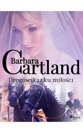Drogowskaz ku miłości - Ponadczasowe historie miłosne Barbary Cartland - Barbara Cartland - Ebook - 9788711771150