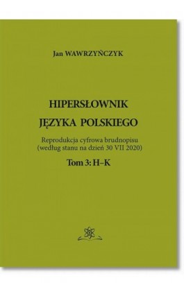 Hipersłownik języka Polskiego Tom 3: H-K - Jan Wawrzyńczyk - Ebook - 978-83-7798-523-6