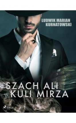 Szach Ali Kuli Mirza - Ludwik Marian Kurnatowski - Ebook - 9788726534658