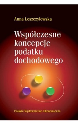 Współczesne koncepcje podatku dochodowego - Anna Leszczyłowska - Ebook - 978-83-208-2157-4