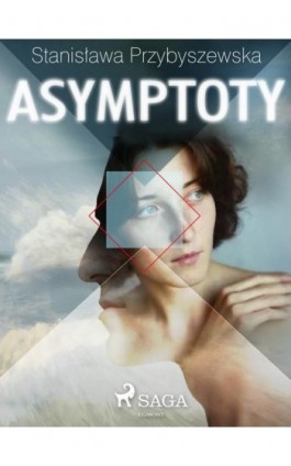 Asymptoty - Stanisława Przybyszewska - Ebook - 9788726426212