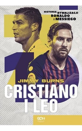 Cristiano i Leo. Historia rywalizacji Ronaldo i Messiego - Jimmy Burns - Ebook - 978-83-8129-298-6