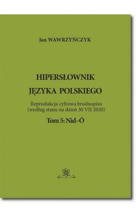 Hipersłownik języka Polskiego Tom 5: Nid-Ó - Jan Wawrzyńczyk - Ebook - 978-83-7798-525-0