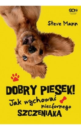 Dobry piesek! Jak wychować niesfornego szczeniaka - Steve Mann - Ebook - 978-83-8129-670-0