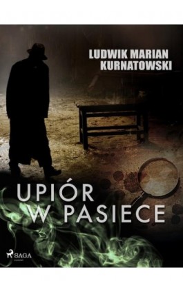 Upiór w pasiece - Ludwik Marian Kurnatowski - Ebook - 9788726464825