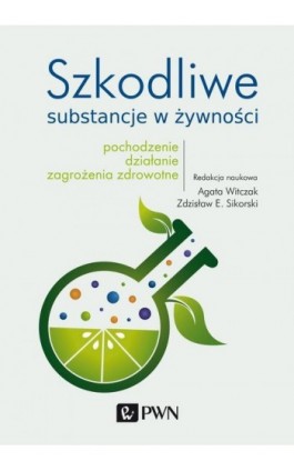 Szkodliwe substancje w żywności - Agata Witczak - Ebook - 978-83-01-21306-0