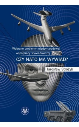 Wybrane problemy międzynarodowej współpracy wywiadowczej - Jarosław Stróżyk - Ebook - 978-83-235-4389-3