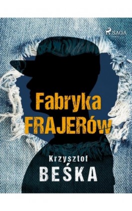 Fabryka frajerów - Krzysztof Beśka - Ebook - 9788726594454