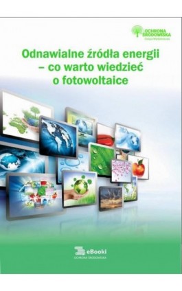 Odnawialne źródła energii – co warto wiedzieć o fotowoltaice - Natalia Springer - Ebook - 978-83-269-9302-2