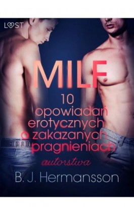 MILF - 10 opowiadań erotycznych o zakazanych pragnieniach autorstwa B. J. Hermanssona - B. J. Hermansson - Ebook - 9788726532197