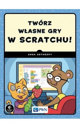 Twórz własne gry w Scratchu! - Anna Anthropy - Ebook - 978-83-01-21397-8