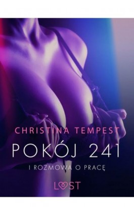 Pokój 241 i Rozmowa o pracę - opowiadania erotyczne - Christina Tempest - Ebook - 9788726545944