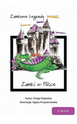 Zamkowe legendy. Zamki w Polsce - Kinga Kijewska - Ebook - 978-83-957893-2-8