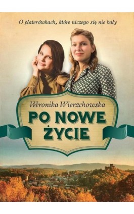 Po nowe życie - Weronika Wierzchowska - Ebook - 978-83-66573-29-1