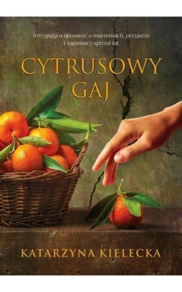 Cytrusowy gaj - Katarzyna Kielecka - Ebook - 978-83-66573-25-3