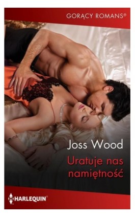 Uratuje nas namiętność - Joss Wood - Ebook - 978-83-276-5558-5