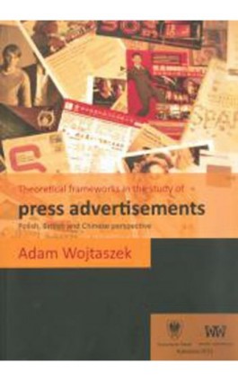 Theoretical frameworks in the study of press advertisements: Polish, English and Chinese perspective - Adam Wojtaszek - Ebook - 978-83-60743-42-3