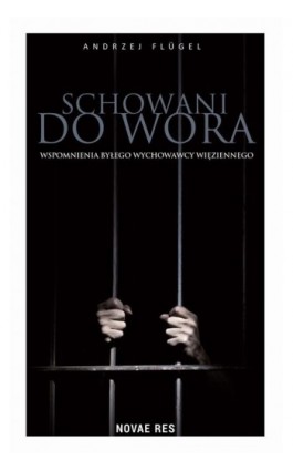 Schowani do wora. Wspomnienia byłego wychowawcy więziennego - Andrzej Flügel - Ebook - 978-83-8219-012-0