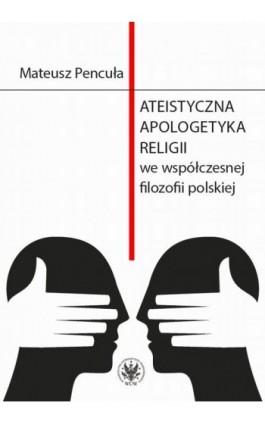Ateistyczna apologetyka religii we współczesnej filozofii polskiej - Mateusz Pencuła - Ebook - 978-83-235-4211-7