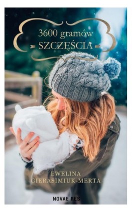 3600 gramów szczęścia - Ewelina Gierasimiuk-Merta - Ebook - 978-83-8219-009-0