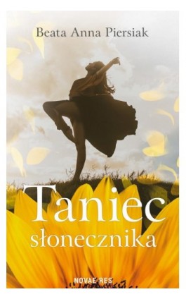 Taniec słonecznika - Beata Anna Piersiak - Ebook - 978-83-8219-007-6