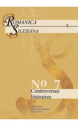 Romanica Silesiana. No 7: Controverses littéraires - Ebook