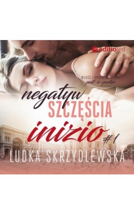 Negatyw szczęścia. Inizio - Ludka Skrzydlewska - Audiobook - 978-83-283-7313-6