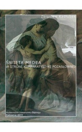 Święta Medea. Wyd. 2 - Zbigniew Kadłubek - Ebook - 978-83-8012-607-7