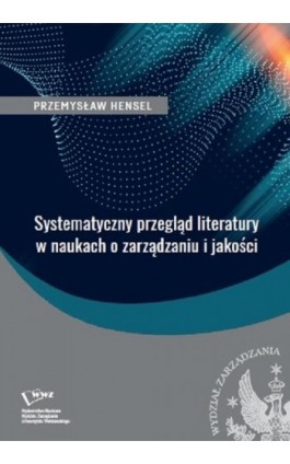 Systematyczny przegląd literatury w naukach o zarządzaniu i jakości - Przemysław Hensel - Ebook - 978-83-66282-19-3