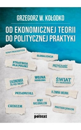 Od ekonomicznej teorii do politycznej praktyki - Grzegorz W. Kołodko - Ebook - 978-83-8175-151-3