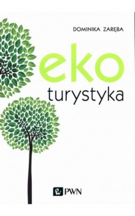 Ekoturystyka - Dominika Zaręba - Ebook - 978-83-01-21436-4