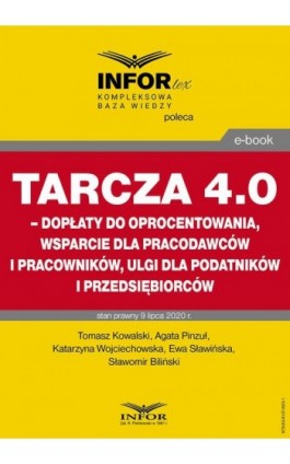 Tarcza 4.0 – dopłaty do oprocentowania, wsparcie dla pracodawców i pracowników, ulgi dla podatników i przedsiębiorców - Tomasz Kowalski - Ebook - 978-83-8137-803-1