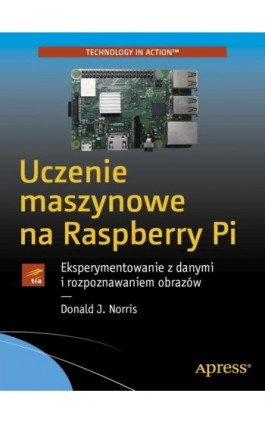 Uczenie maszynowe na Raspberry Pi - Donald Norris - Ebook - 978-83-7541-421-9
