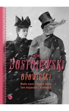 Opowieści Białe noce Cudza żona Sen wujaszka Krokodyl - Fiodor Dostojewski - Ebook - 978-83-7779-648-1