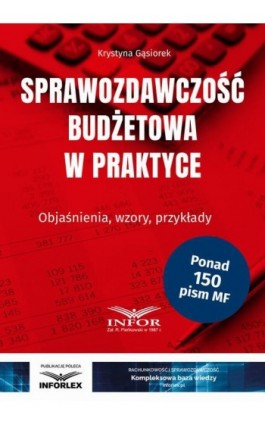 Sprawozdawczość budżetowa w praktyce - Krystyna Gąsiorek - Ebook - 978-83-8137-792-8