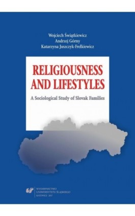 Religiousness and Lifestyles. A Sociological Study of Slovak Families - Wojciech Świątkiewicz - Ebook - 978-83-226-3098-3