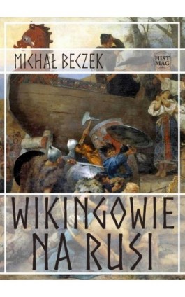 Wikingowie na Rusi - Michał Beczek - Ebook - 978-83-65156-37-2