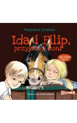 Ida i konie. Tom 3. Ida i Filip, przyjaciel koni - Magdalena Zarębska - Audiobook - 978-83-8194-738-1