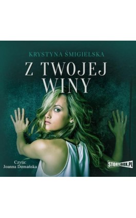 Z twojej winy - Krystyna Śmigielska - Audiobook - 978-83-8194-742-8