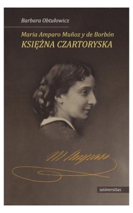 Maria Amparo Munoz y de Borbon księżna Czartoryska - Barbara Obtułowicz - Ebook - 978-83-242-1907-0