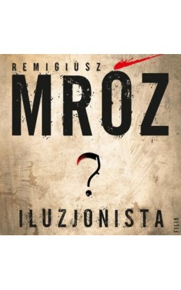 Iluzjonista - Remigiusz Mróz - Audiobook - 978-83-8075-963-3