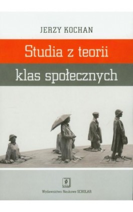 Studia z teorii klas społecznych - Jerzy Kochan - Ebook - 978-83-7383-513-9
