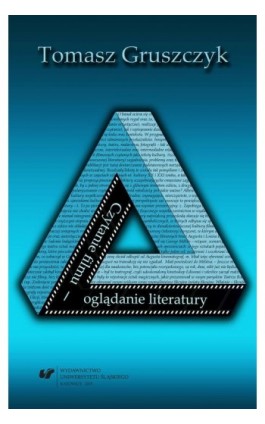 Czytanie filmu - oglądanie literatury - Tomasz Gruszczyk - Ebook - 978-83-8012-399-1