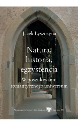 Natura, historia, egzystencja - Jacek Lyszczyna - Ebook - 978-83-8012-649-7