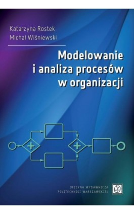 Modelowanie i analiza procesów w organizacji - Katarzyna Rostek - Ebook - 978-83-8156-129-7