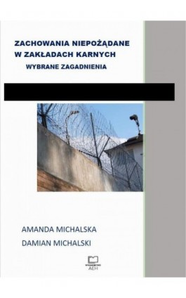 Zachowania niepożądane w zakładach karnych. Wybrane zagadnienia - Amanda Michalska - Ebook - 978-83-66552-24-1