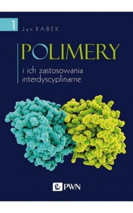 Polimery i ich zastosowania interdyscyplinarne Tom 1 - Jan Rabek - Ebook - 978-83-01-21023-6